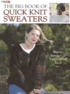 The Big Book Of Quick Knit Sweaters: 16 sweaters in Easy-to-Find Yarns (Leisure Arts, No. 3023)