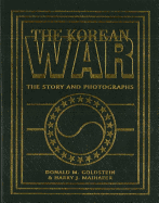 The Korean War: The Story and Photographs (America Goes to War)