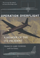 Operation Overflight: A Memoir of the U-2 Incident (Revised)