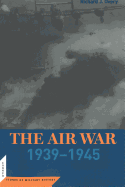 The Air War: 1939-45 (Cornerstones of Military History)