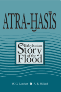 'Atra-Hasis: The Babylonian Story of the Flood, with the Sumerian Flood Story'