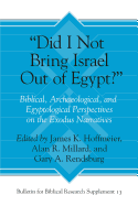 ├óΓé¼┼ôDid I Not Bring Israel Out of Egypt?├óΓé¼┬¥ (Biblical, Archaeological, and Egyptological Perspectives on the Exodus Narratives)