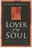 Lover of My Soul: Delighting in God's Passionate Love