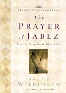 The Prayer of Jabez: Breaking Through to the Bless