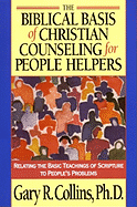 The Biblical Basis of Christian Counseling for People Helpers: Relating the Basic Teachings of Scripture to People's Problems (Pilgrimage Growth Guide)