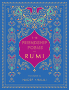 The Friendship Poems of Rumi: Translated by Nader Khalili (Timeless Rumi)