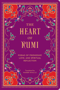 The Heart of Rumi: Poems of Friendship, Love, and Spiritual Reflection