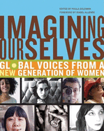 Imagining Ourselves: Global Voices from a New Generation of Women