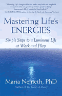 Mastering Life's Energies: Simple Steps to a Luminous Life at Work and Play