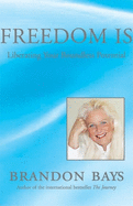 Freedom Is: Liberating Your Boundless Potential