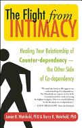 The Flight from Intimacy: Healing Your Relationship of Counter-dependence ├éΓÇö The Other Side of Co-dependency