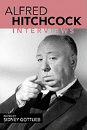 Alfred Hitchcock: Interviews (Conversations with Filmmakers Series)