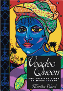 Voodoo Queen: The Spirited Lives of Marie Laveau