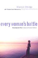 Every Woman's Battle: Discovering God's Plan for Sexual and Emotional Fulfillment