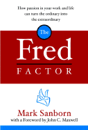 The Fred Factor: How Passion in Your Work and Lif