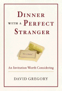 Dinner with a Perfect Stranger: An Invitation Wort