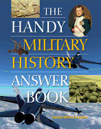 The Handy Military History Answer Book (The Handy Answer Book Series)