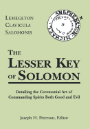 The Lesser Key of Solomon: Lemegeton Clavicula Salomonis