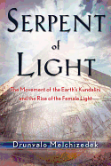 Serpent of Light: Beyond 2012 - The Movement of the Earth's Kundalini and the Rise of the Female Light, 1949 to 2013