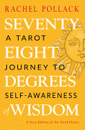 Seventy-Eight Degrees of Wisdom: a tarot journey
