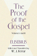 The Proof of the Gospel: Two Volumes in One