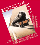 Writing the Rails: Train Adventures By the World'