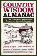 Country Wisdom Almanac: 373 Tips, Crafts, Home Improvements, Recipes, and Homemade Remedies (Wisdom and Know-How)