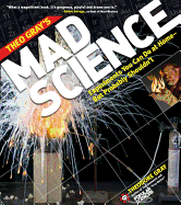 Theo Gray's Mad Science: Experiments You Can do At