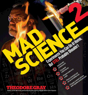 Mad Science 2: Experiments You Can Do At Home, But STILL Probably Shouldn't
