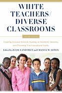 White Teachers / Diverse Classrooms: Creating Inclusive Schools, Building on Students├óΓé¼Γäó Diversity, and Providing True Educational Equity