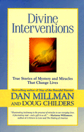 Divine Interventions: True Stories of Mysteries and Miracles That Change Lives