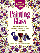 The Weekend Crafter: Painting Glass: Stylish Designs and Practical Projects to Paint in a Weekend