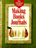The Weekend Crafter: Making Books And Journals: 20 Great Weekend Projects