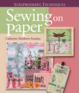 Scrapbooking Techniques: Sewing on Paper (Scrapbook Techniques)