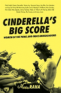 Cinderella's Big Score: Women of the Punk and Indie Underground (Live Girls)