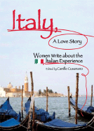 Italy, A Love Story: Women Write About the Italian Experience