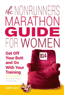 The Nonrunner's Marathon Guide for Women: Get Off