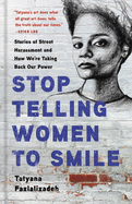 Stop Telling Women to Smile: Stories of Street Ha