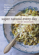 Super Natural Every Day: Well-Loved Recipes from