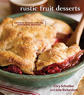 Rustic Fruit Desserts: Crumbles, Buckles, Cobblers, Pandowdies, and More [A Cookbook]