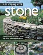 Landscaping with Stone, 2nd Edition: Create Patios, Walkways, Walls, and Other Landscape Features (Creative Homeowner) Over 300 Photos & Illustrations; Learn to Plan, Design, & Work with Natural Stone