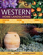 Western Home Landscaping: 42 Landscape Designs, 300+ Plants & Flowers Best Suited to the West (Creative Homeowner) Garden & Landscape Ideas for AZ, CA, CO, ID, MT, NM, NV, OR, UT, WA, WY, & BC, Canada