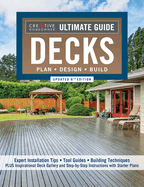Ultimate Guide: Decks, Updated 6th Edition: Plan, Design, Build (Creative Homeowner) DIY Your Own Deck - Expert Installation Tips, Building Techniques, Step-by-Step Instructions, and Over 700 Photos