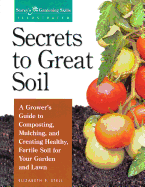 Secrets to Great Soil (Storey's Gardening Skills Illustrated)