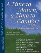 A Time to Mourn, a Time to Comfort: A Guide to Jewish Bereavement (The Art of Jewish Living)