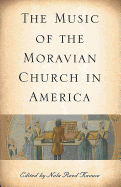 The Music of the Moravian Church in America (Eastman Studies in Music) (Volume 49)