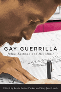 Gay Guerrilla: Julius Eastman and His Music (Eastman Studies in Music, 129)