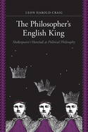 The Philosopher's English King: Shakespeare's 'Henriad' as Political Philosophy