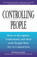 Controlling People: How to Recognize, Understand,