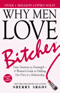 Why Men Love Bitches: From Doormat to Dreamgirl